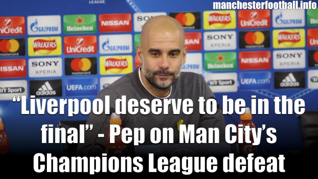 Pep Guardiola Post Match Press Conference Man City vs Liverpool CL QF 2018