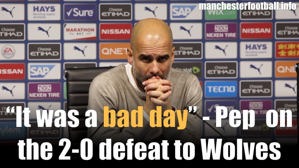 Pep Guardiola - Man City 0, Wolves 2 - Sunday October 6, 2019